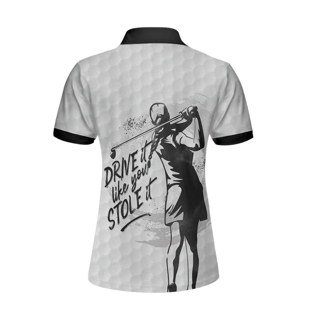 Drive It Like You Stole It Female Golfer Short Sleeve Women Polo Shirt, Golf Polo Shirt