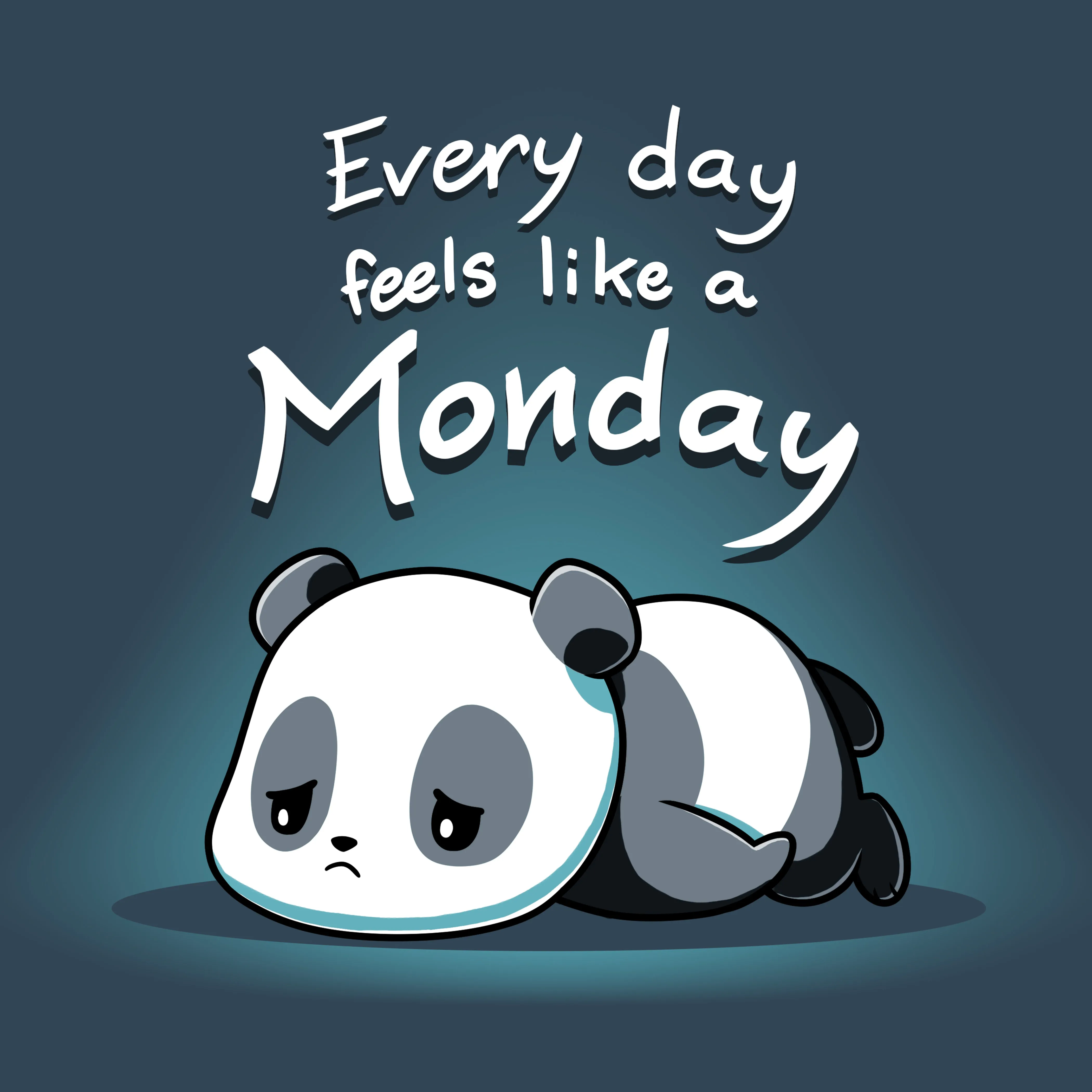 Every Day Feels Like A Monday