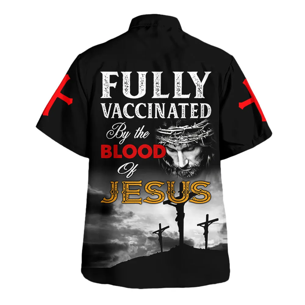 Fully Vaccinated By The Blood Of Jesus Hawaiian Shirt For Men and Women - Faith inspired Hawaiian shirt