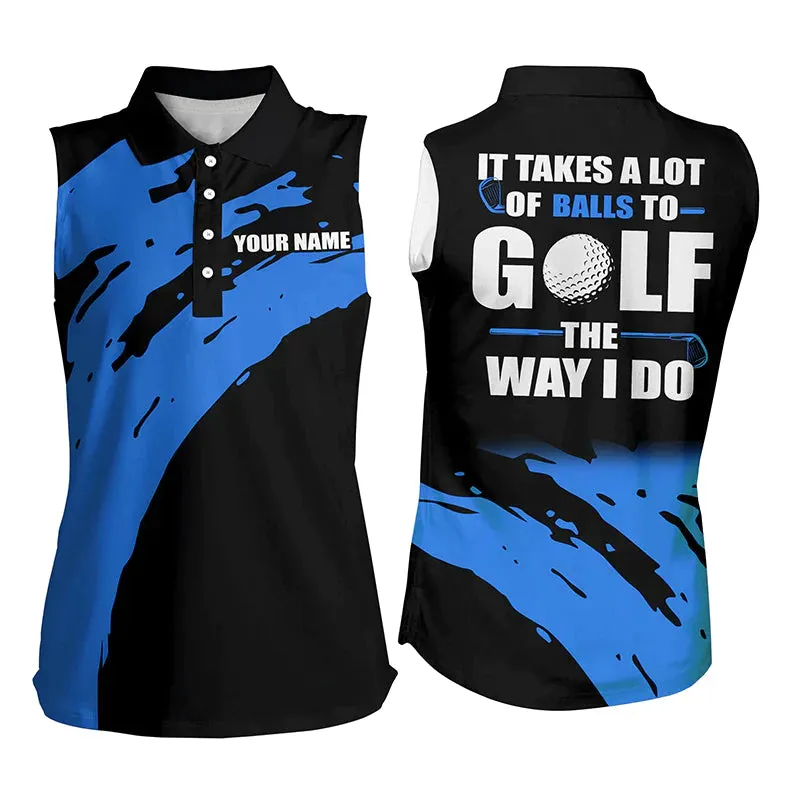 Funny Black Women sleeveless polo shirt, custom It takes a lot of balls to golf the way I do