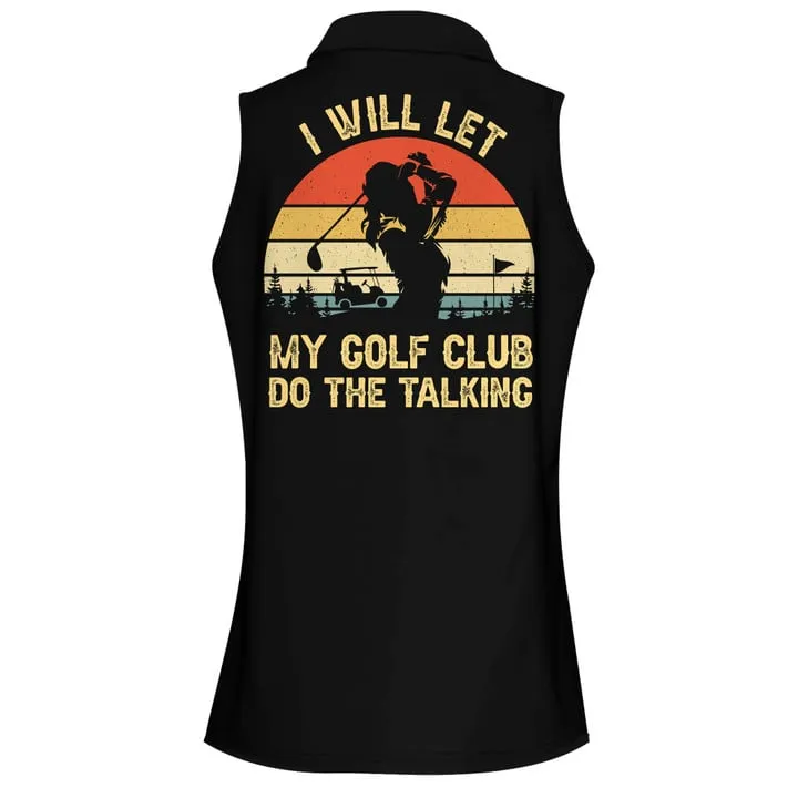 I Will Let My Golf Club Do The Talking Women Sleeveless Polo Shirt, Gift for Golf Lover