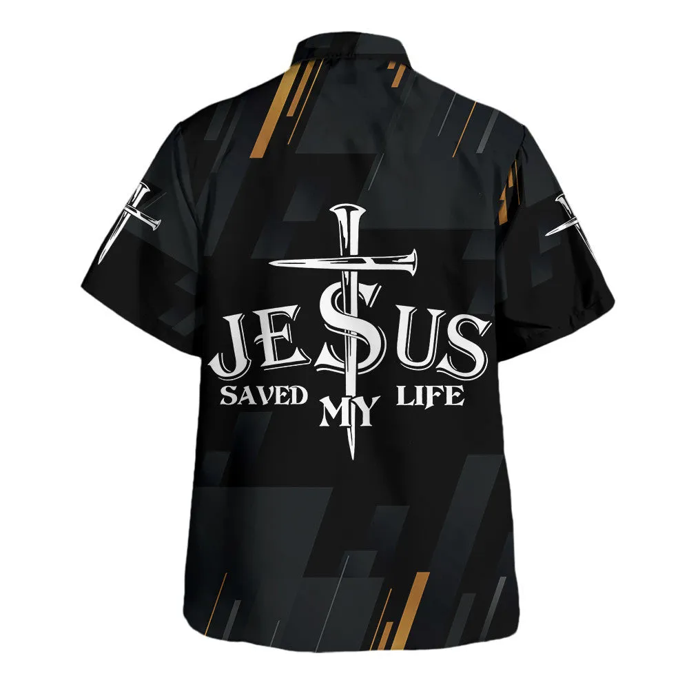 Jesus Christ Saved My Life Cross Hawaiian Shirt - Christian Hawaiian Shirt - Religious Hawaiian Shirts