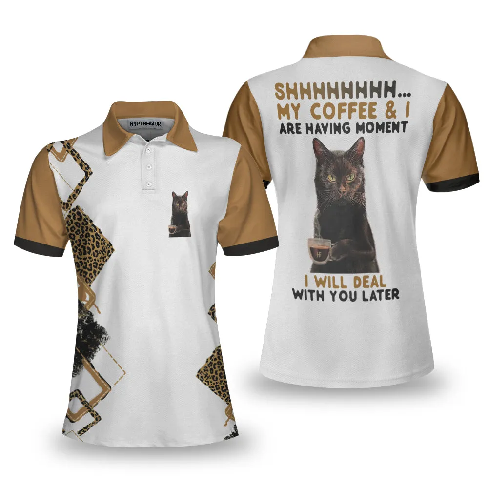 Shh My Coffee And I Are Having A Moment I Will Deal With You Later Short Sleeve Women Polo Shirt, Leopard Shirt Coolspod