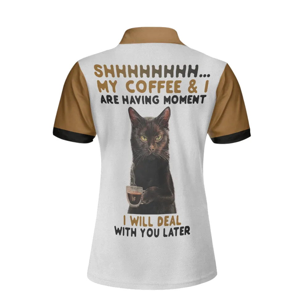 Shh My Coffee And I Are Having A Moment I Will Deal With You Later Short Sleeve Women Polo Shirt, Leopard Shirt Coolspod